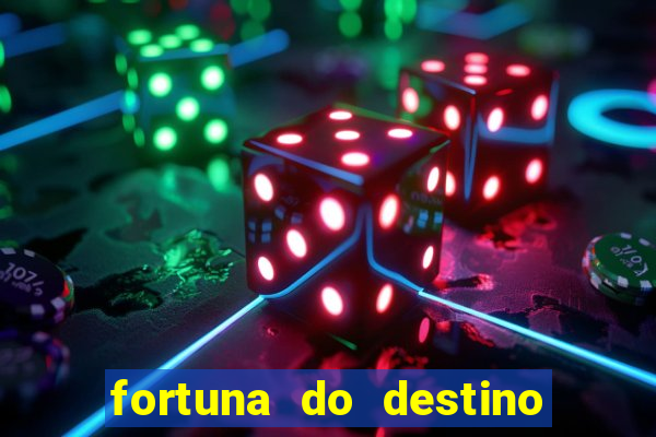 fortuna do destino fortuna do dentinho